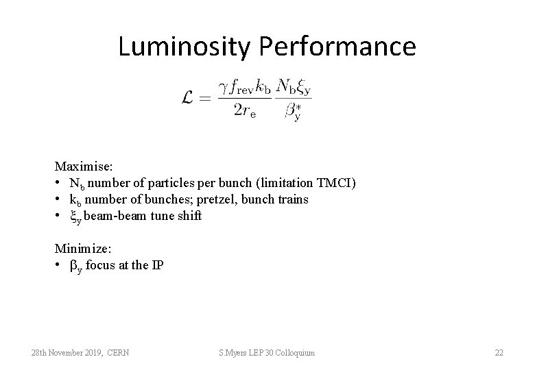 Luminosity Performance Maximise: • Nb number of particles per bunch (limitation TMCI) • kb