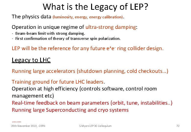 What is the Legacy of LEP? The physics data (luminosity, energy calibration). Operation in