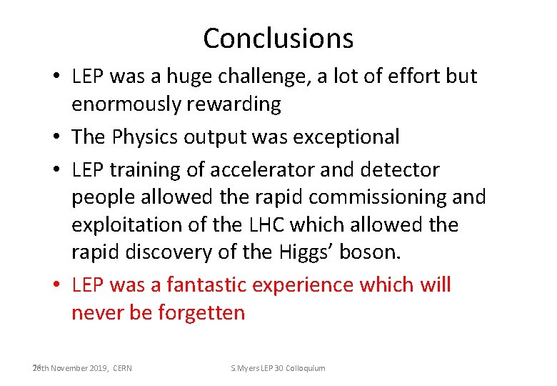 Conclusions • LEP was a huge challenge, a lot of effort but enormously rewarding