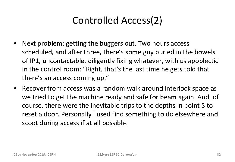 Controlled Access(2) • Next problem: getting the buggers out. Two hours access scheduled, and