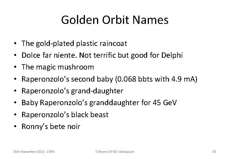 Golden Orbit Names • • The gold-plated plastic raincoat Dolce far niente. Not terrific