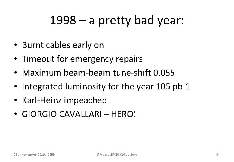 1998 – a pretty bad year: • • • Burnt cables early on Timeout