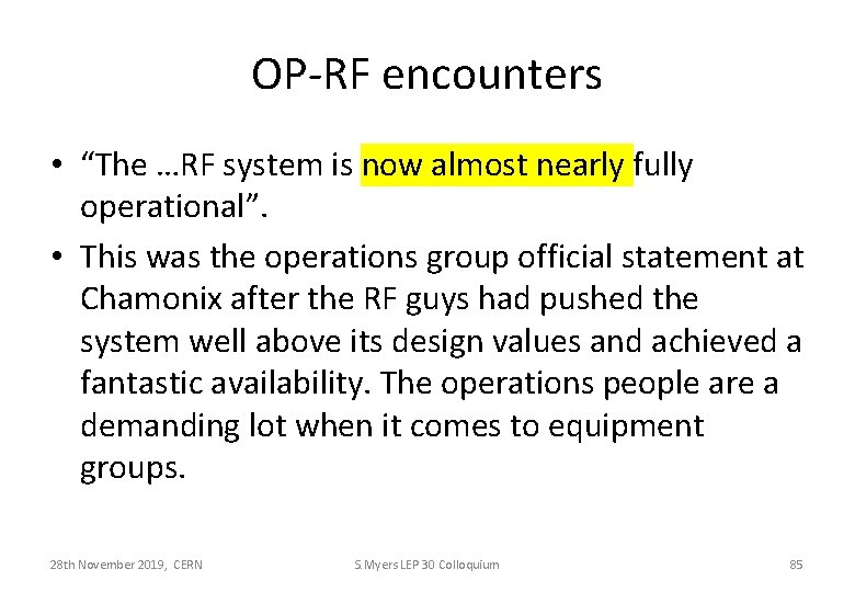 OP-RF encounters • “The …RF system is now almost nearly fully operational”. • This