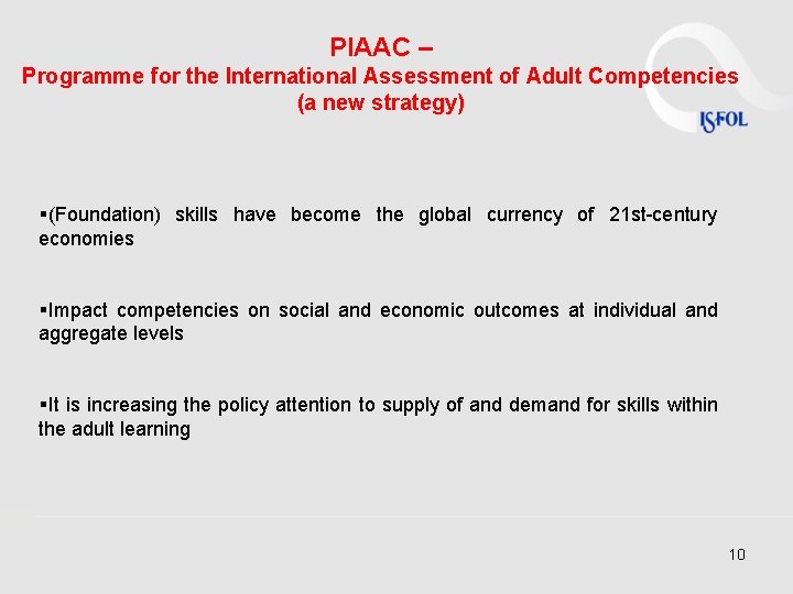 PIAAC – Programme for the International Assessment of Adult Competencies (a new strategy) §(Foundation) PIAAC – Programme for the International Assessment of Adult Competencies (a new strategy) §(Foundation)