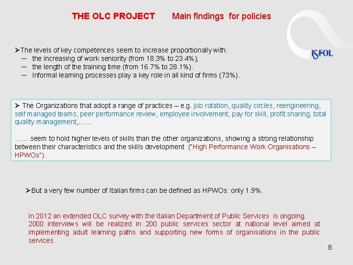 THE OLC PROJECT Main findings for policies ØThe levels of key competences seem to THE OLC PROJECT Main findings for policies ØThe levels of key competences seem to