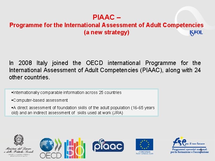 PIAAC – Programme for the International Assessment of Adult Competencies (a new strategy) In PIAAC – Programme for the International Assessment of Adult Competencies (a new strategy) In