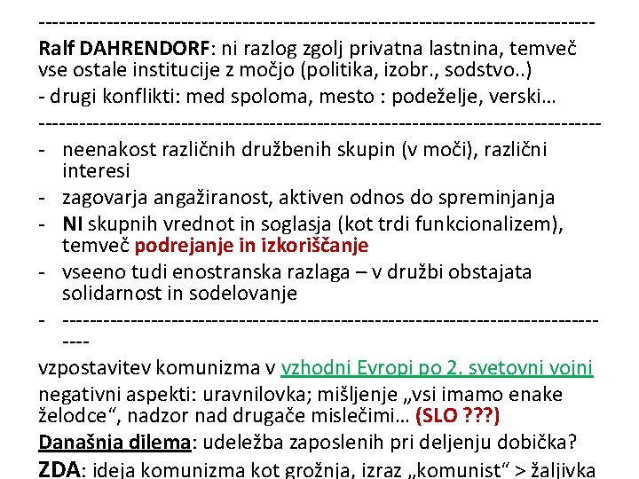 -----------------------------------------Ralf DAHRENDORF: ni razlog zgolj privatna lastnina, temveč vse ostale institucije z močjo (politika,