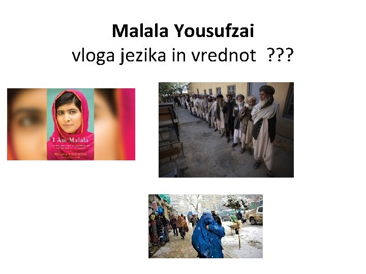 Malala Yousufzai vloga jezika in vrednot ? ? ? Malala Yousufzai vloga jezika in vrednot ? ? ?