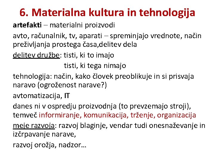 6. Materialna kultura in tehnologija artefakti – materialni proizvodi avto, računalnik, tv, aparati –