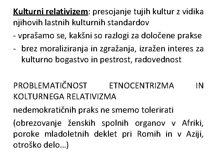 Kulturni relativizem: presojanje tujih kultur z vidika njihovih lastnih kulturnih standardov - vprašamo se,