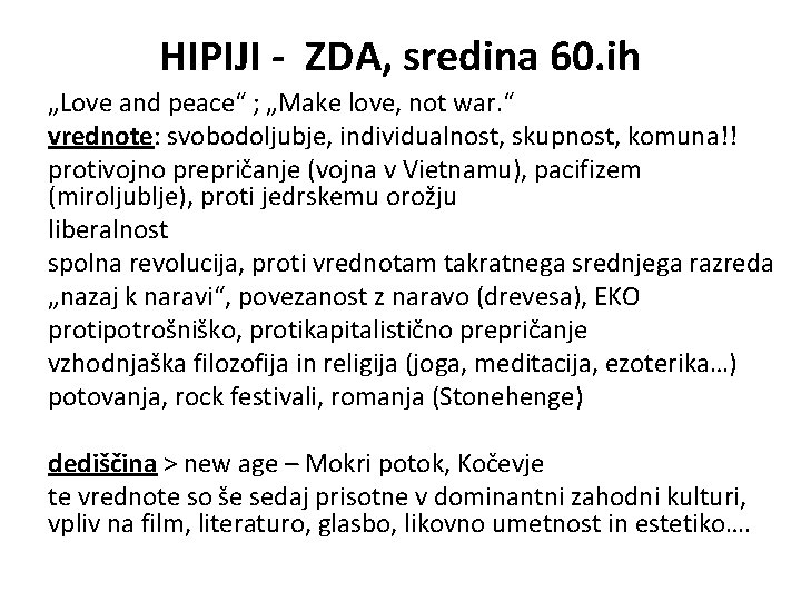 HIPIJI - ZDA, sredina 60. ih „Love and peace“ ; „Make love, not war.