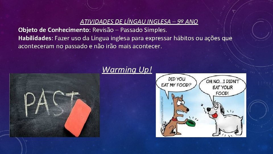 ATIVIDADES DE LÍNGAU INGLESA – 9º ANO Objeto de Conhecimento: Revisão – Passado Simples.