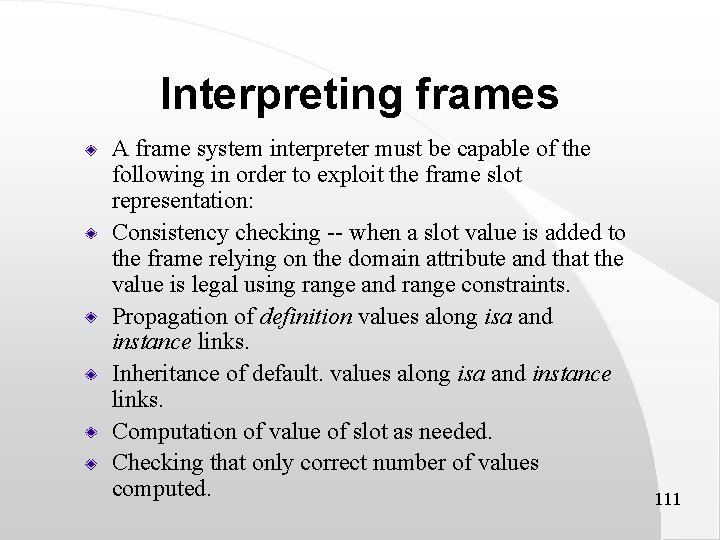 Interpreting frames A frame system interpreter must be capable of the following in order