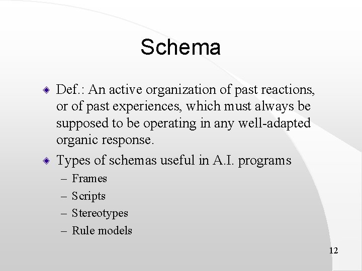 Schema Def. : An active organization of past reactions, or of past experiences, which