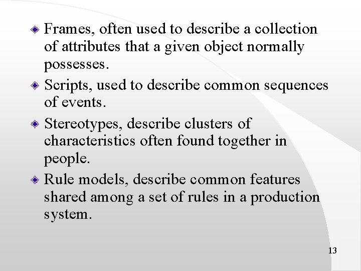 Frames, often used to describe a collection of attributes that a given object normally