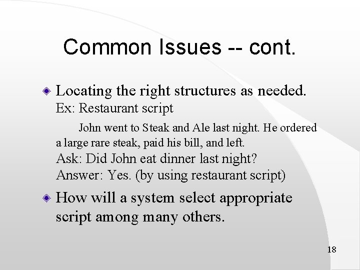 Common Issues -- cont. Locating the right structures as needed. Ex: Restaurant script John