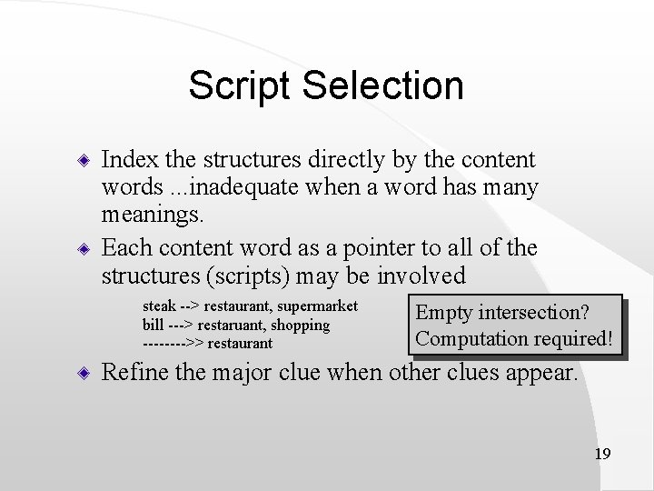 Script Selection Index the structures directly by the content words. . . inadequate when