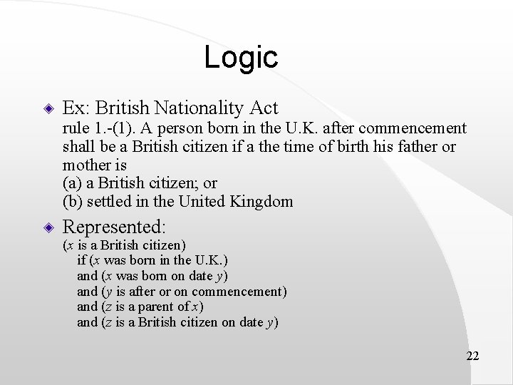 Logic Ex: British Nationality Act rule 1. -(1). A person born in the U.