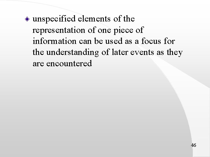 unspecified elements of the representation of one piece of information can be used as