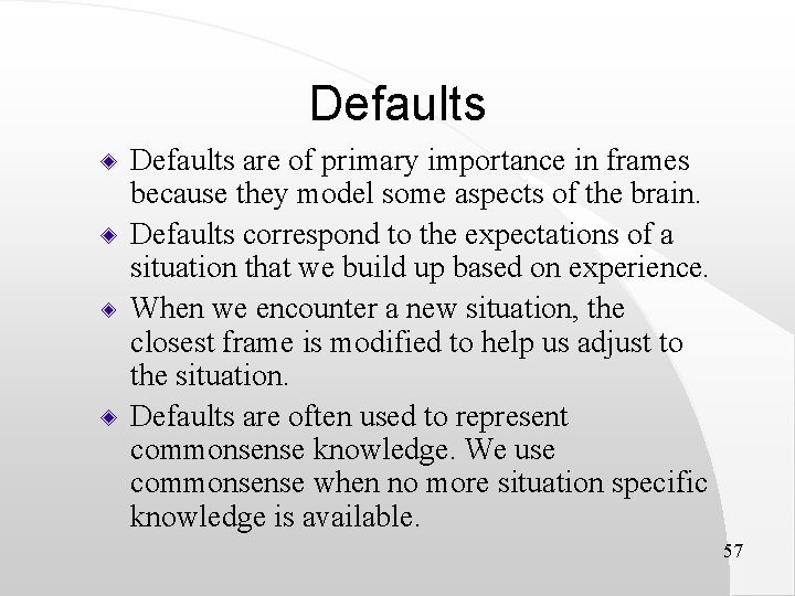 Defaults are of primary importance in frames because they model some aspects of the