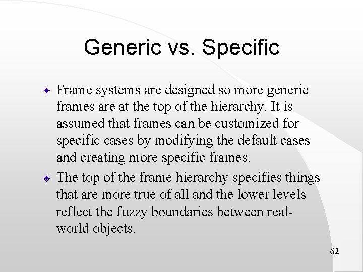 Generic vs. Specific Frame systems are designed so more generic frames are at the