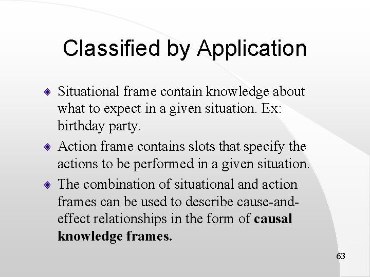 Classified by Application Situational frame contain knowledge about what to expect in a given
