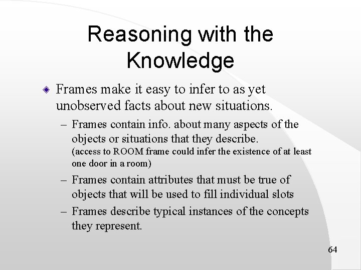 Reasoning with the Knowledge Frames make it easy to infer to as yet unobserved