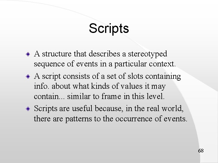 Scripts A structure that describes a stereotyped sequence of events in a particular context.