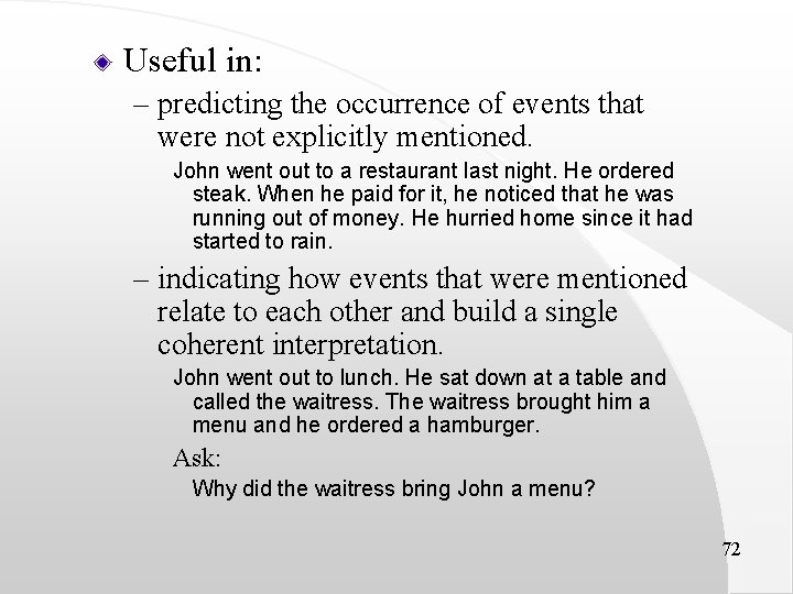 Useful in: – predicting the occurrence of events that were not explicitly mentioned. John