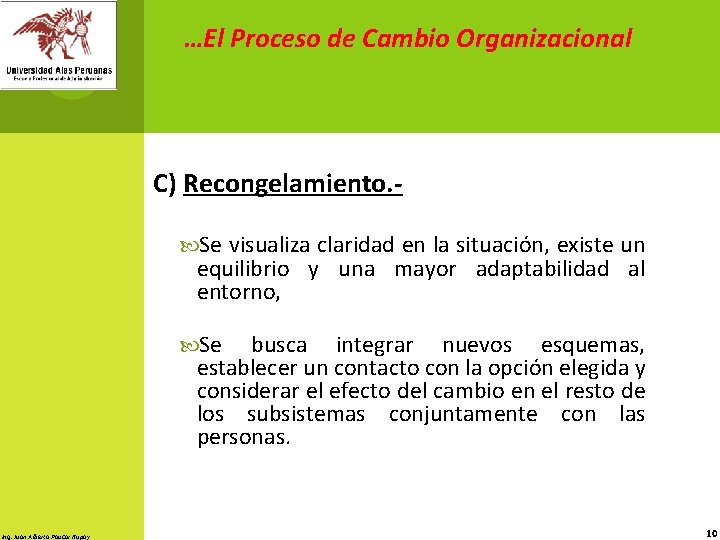 …El Proceso de Cambio Organizacional C) Recongelamiento. Se visualiza claridad en la situación, existe