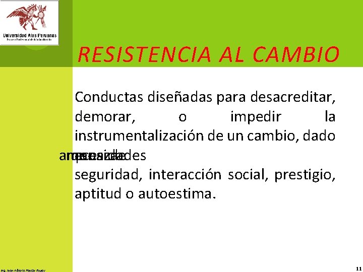 RESISTENCIA AL CAMBIO Conductas diseñadas para desacreditar, demorar, o impedir la instrumentalización de un