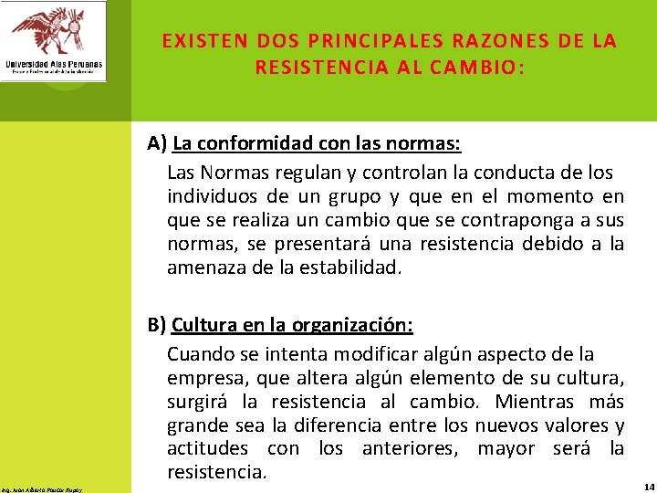 EXISTEN DOS PRINCIPALES RAZONES DE LA RESISTENCIA AL CAMBIO: A) La conformidad con las