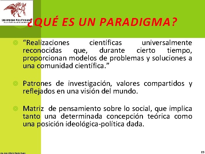 ¿QUÉ ES UN PARADIGMA? “Realizaciones científicas universalmente reconocidas que, durante cierto tiempo, proporcionan modelos