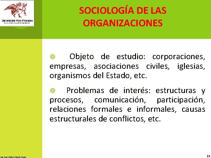 SOCIOLOGÍA DE LAS ORGANIZACIONES Objeto de estudio: corporaciones, empresas, asociaciones civiles, iglesias, organismos del