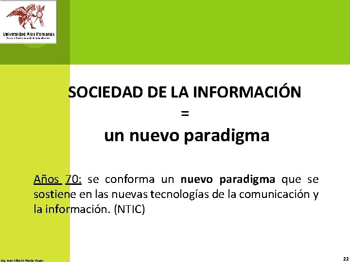 SOCIEDAD DE LA INFORMACIÓN = un nuevo paradigma Años 70: se conforma un nuevo