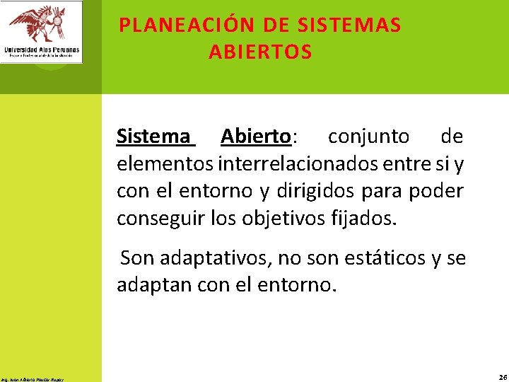 PLANEACIÓN DE SISTEMAS ABIERTOS Sistema Abierto: conjunto de elementos interrelacionados entre si y con
