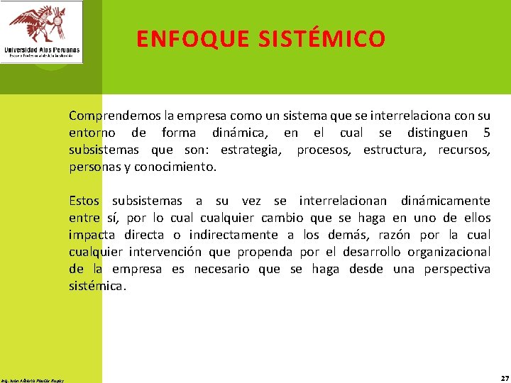 ENFOQUE SISTÉMICO Comprendemos la empresa como un sistema que se interrelaciona con su entorno