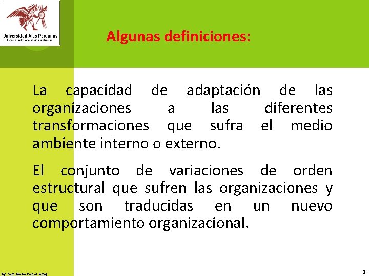 Algunas definiciones: La capacidad de adaptación de las organizaciones a las diferentes transformaciones que