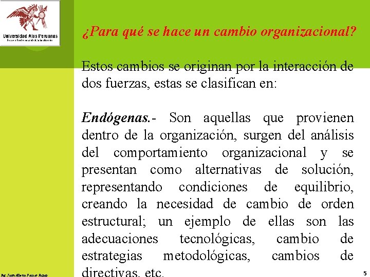 ¿Para qué se hace un cambio organizacional? Estos cambios se originan por la interacción