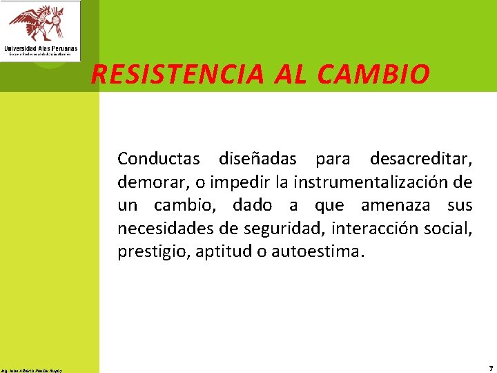 RESISTENCIA AL CAMBIO Conductas diseñadas para desacreditar, demorar, o impedir la instrumentalización de un