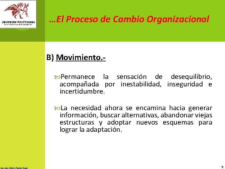…El Proceso de Cambio Organizacional B) Movimiento. Permanece la sensación de desequilibrio, acompañada por