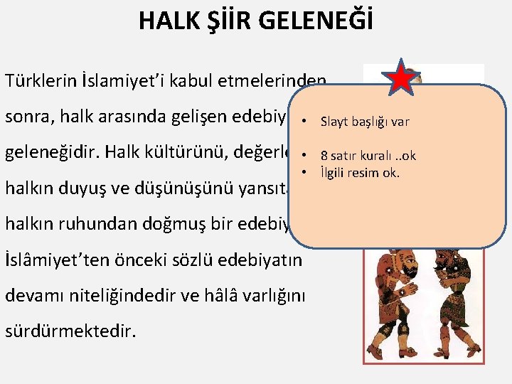 HALK ŞİİR GELENEĞİ Türklerin İslamiyet’i kabul etmelerinden sonra, halk arasında gelişen edebiyat • Slayt