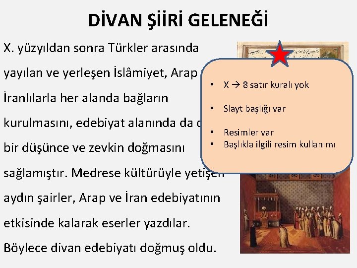 DİVAN ŞİİRİ GELENEĞİ X. yüzyıldan sonra Türkler arasında yayılan ve yerleşen İslâmiyet, Arap ve DİVAN ŞİİRİ GELENEĞİ X. yüzyıldan sonra Türkler arasında yayılan ve yerleşen İslâmiyet, Arap ve