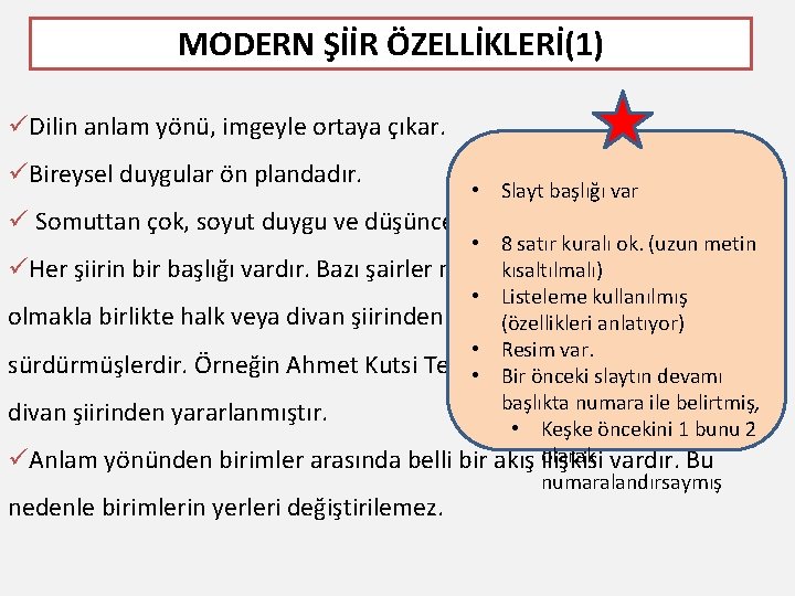 MODERN ŞİİR ÖZELLİKLERİ(1) üDilin anlam yönü, imgeyle ortaya çıkar. üBireysel duygular ön plandadır. •