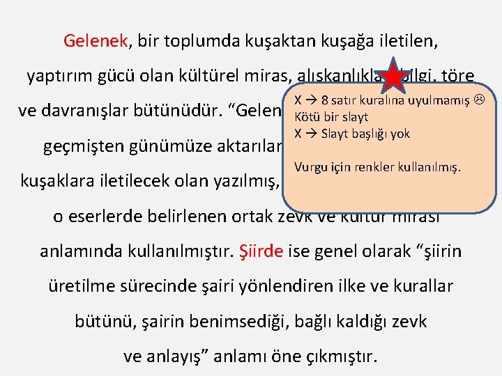 Gelenek, bir toplumda kuşaktan kuşağa iletilen, yaptırım gücü olan kültürel miras, alışkanlıklar, bilgi, töre