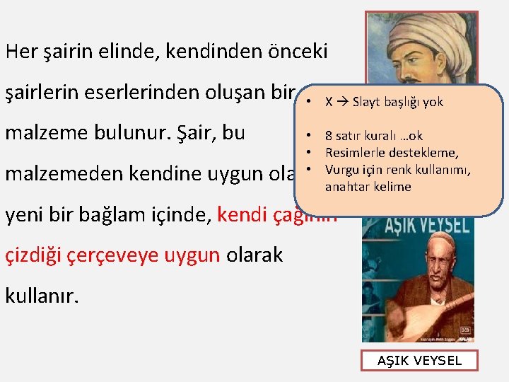 Her şairin elinde, kendinden önceki şairlerin eserlerinden oluşan bir • X Slayt başlığı yok