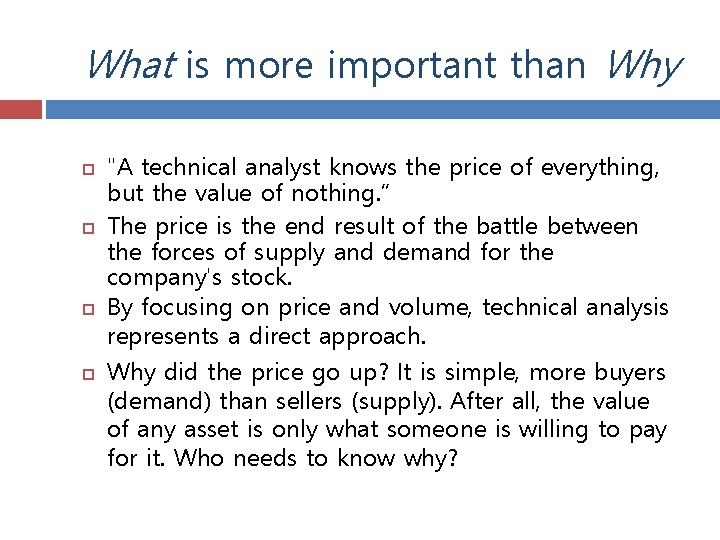 What is more important than Why "A technical analyst knows the price of everything,