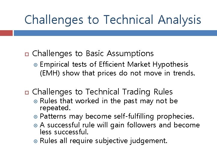 Challenges to Technical Analysis Challenges to Basic Assumptions Empirical tests of Efficient Market Hypothesis