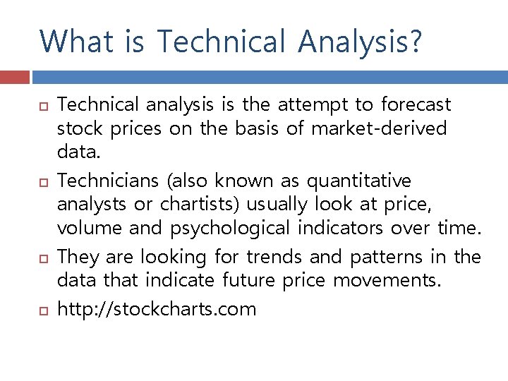 What is Technical Analysis? Technical analysis is the attempt to forecast stock prices on