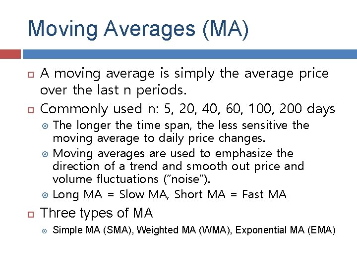 Moving Averages (MA) A moving average is simply the average price over the last